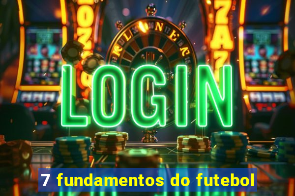 7 fundamentos do futebol